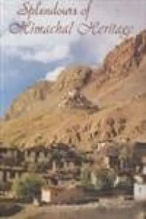 SPLENDOURS OF HIMACHAL HERITAGE BY MULK RAJ ANAND (HARDCOVER)